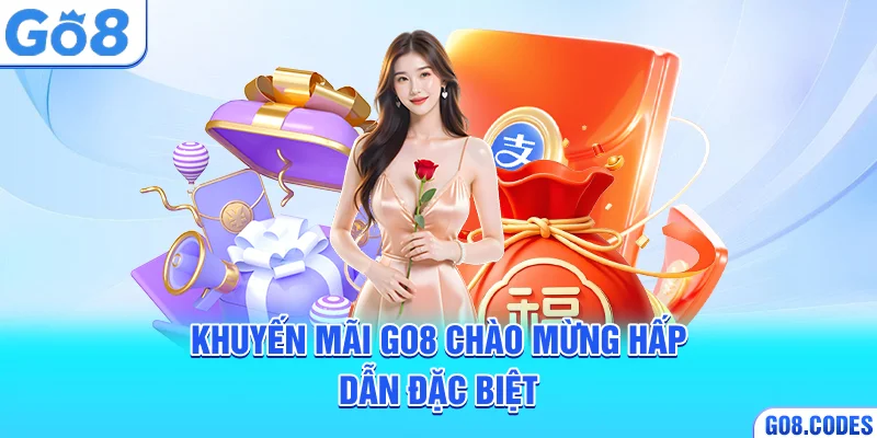 Khuyến mãi Go8 chào mừng hấp dẫn đặc biệt