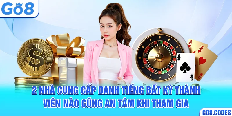 2 nhà cung cấp danh tiếng bất kỳ thành viên nào cũng an tâm khi tham gia