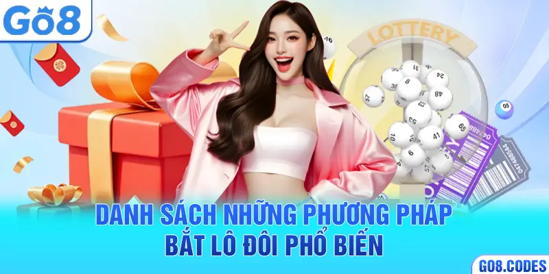 Danh sách những phương pháp bắt lô đôi phổ biến