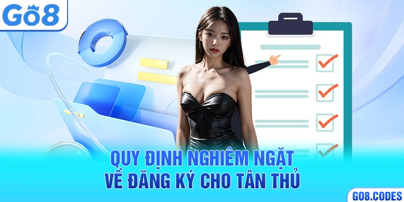 Quy định nghiêm ngặt về đăng ký cho tân thủ